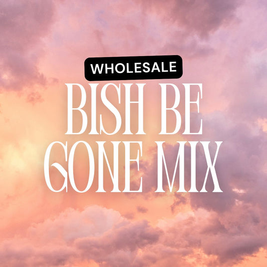 WHOLESALE Bish Be Gone Mix